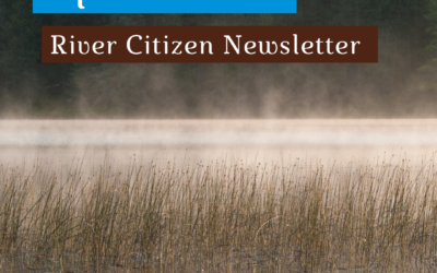 April 2022 River Citizen Newsletter