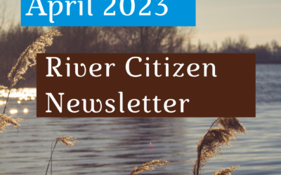 April 2023 River Citizen Newsletter