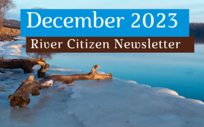 December 2023 River Citizen Newsletter