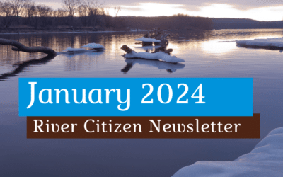 January 2024 River Citizen Newsletter