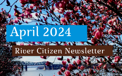 April 2024 River Citizen Newsletter